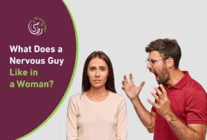 What Does a Nervous Guy Like in a Woman