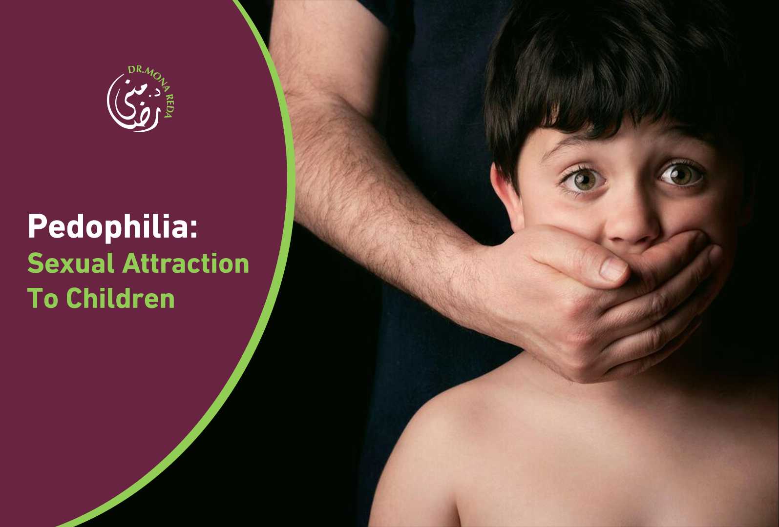 Pedophilia: Sexual Attraction To Children - With Mona Reda