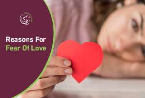 Reasons For Fear Of Love