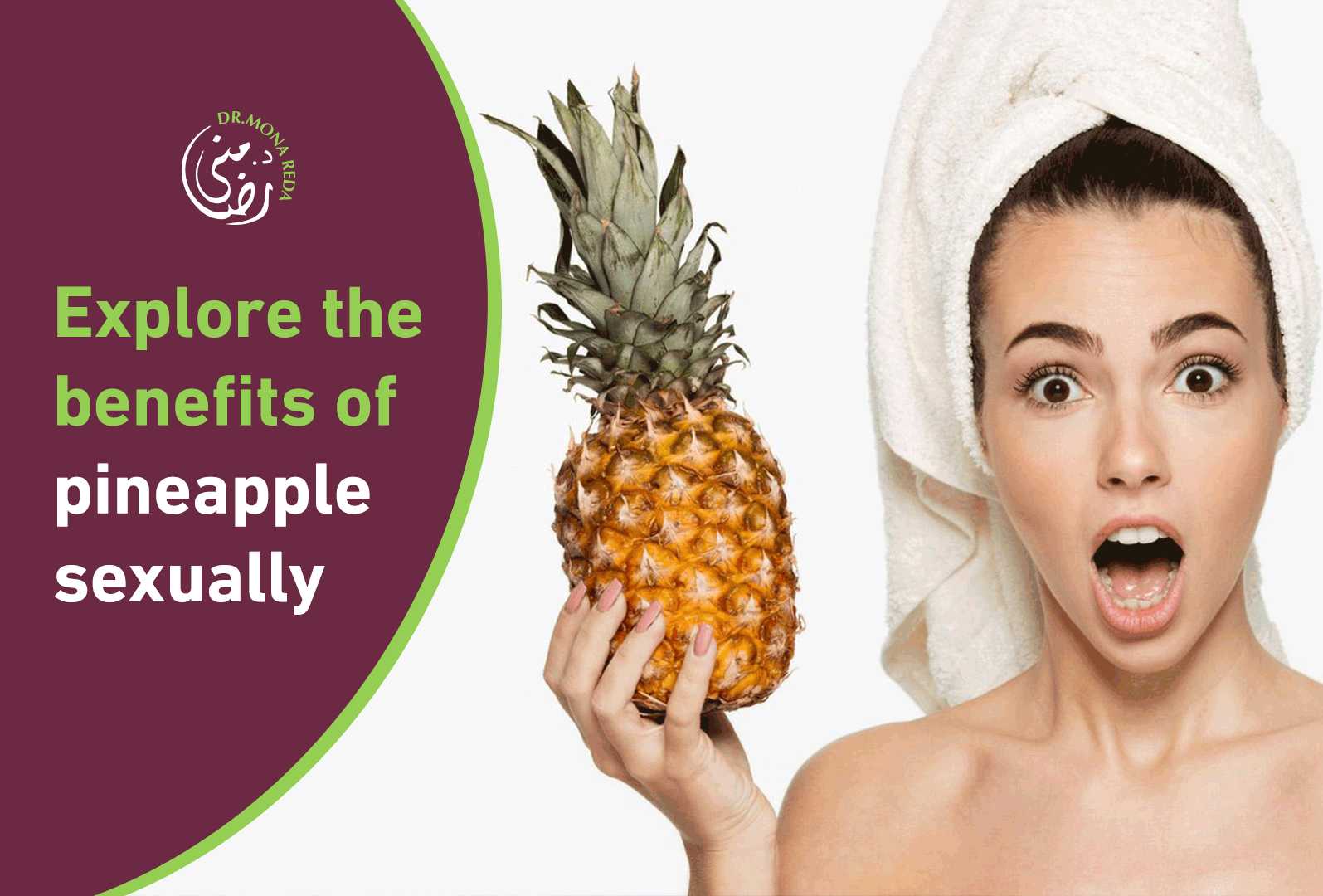 Explore the benefits of pineapple sexually With Mona Reda